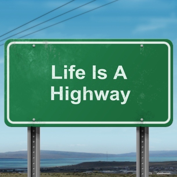 Life is a highway